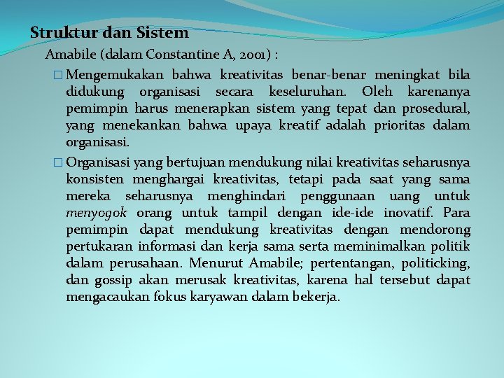 Struktur dan Sistem Amabile (dalam Constantine A, 2001) : � Mengemukakan bahwa kreativitas benar-benar