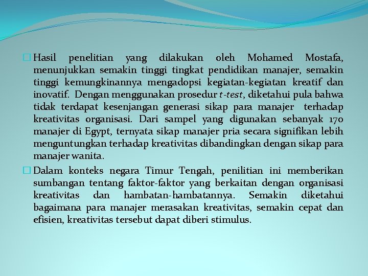 � Hasil penelitian yang dilakukan oleh Mohamed Mostafa, menunjukkan semakin tinggi tingkat pendidikan manajer,