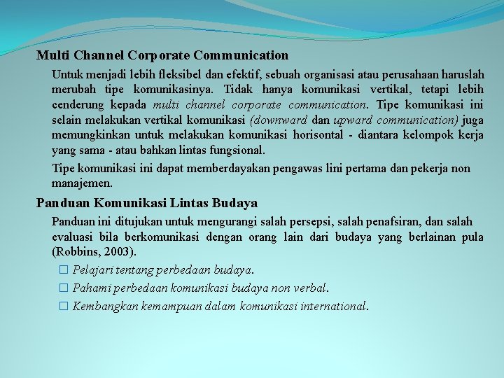Multi Channel Corporate Communication Untuk menjadi lebih fleksibel dan efektif, sebuah organisasi atau perusahaan