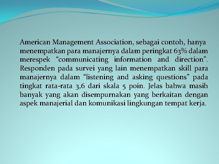 American Management Association, sebagai contoh, hanya menempatkan para manajernya dalam peringkat 63% dalam merespek