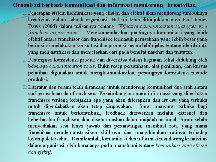 Organisasi berbasis komunikasi dan informasi mendorong kreativitas. � Penerapan sistem komunikasi yang efisien dan