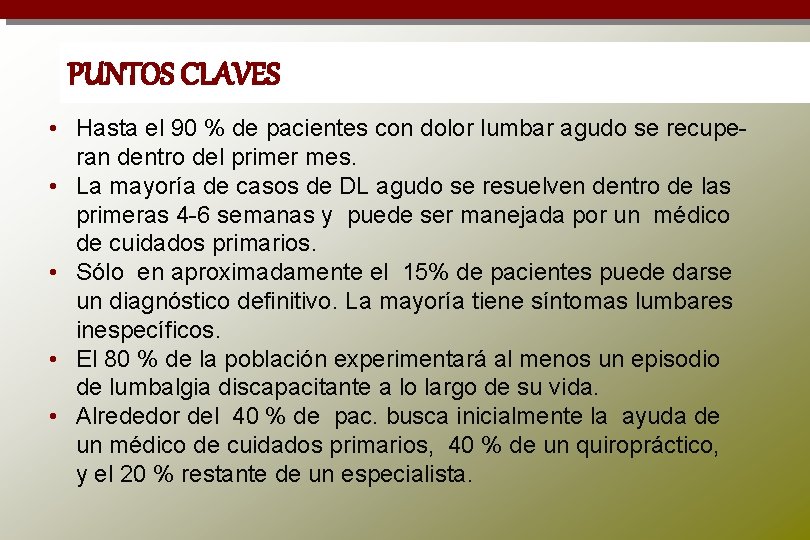 PUNTOS CLAVES • Hasta el 90 % de pacientes con dolor lumbar agudo se