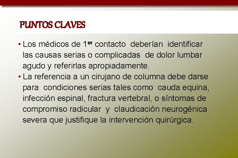 PUNTOS CLAVES • Los médicos de 1 er contacto deberían identificar las causas serias