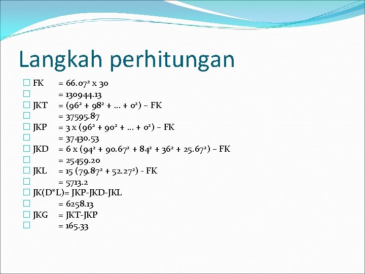 Langkah perhitungan � FK = 66. 072 x 30 � = 130944. 13 �