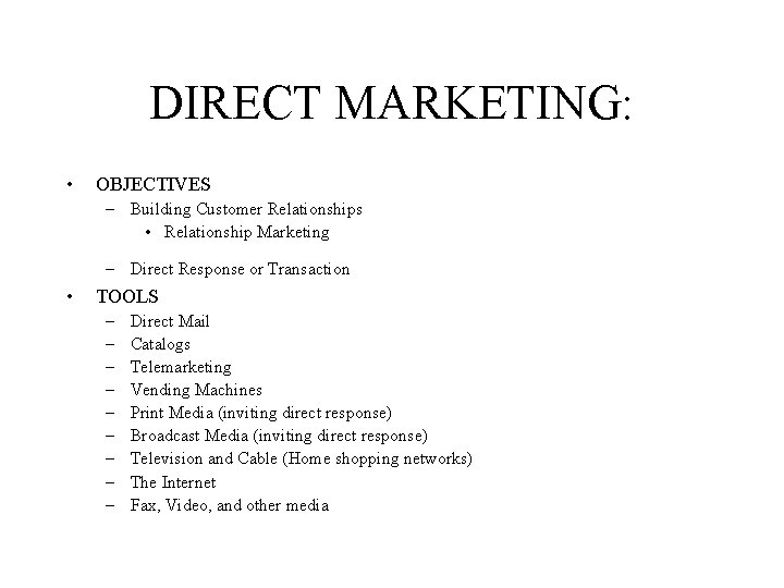 DIRECT MARKETING: • OBJECTIVES – Building Customer Relationships • Relationship Marketing – Direct Response