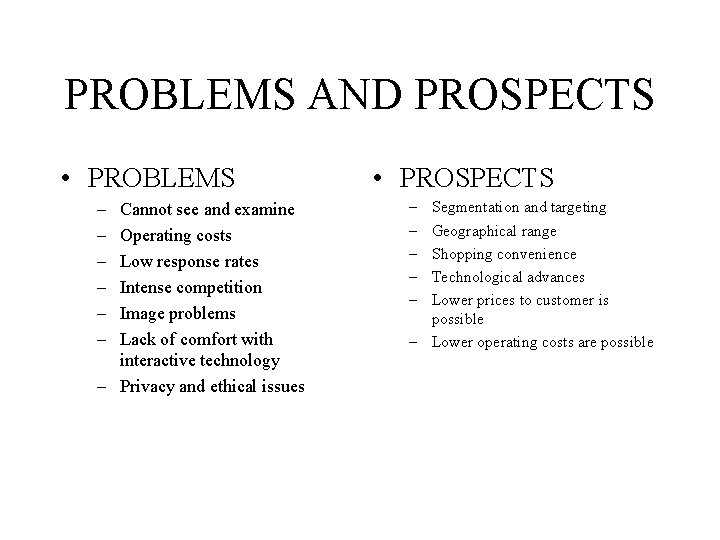 PROBLEMS AND PROSPECTS • PROBLEMS – – – Cannot see and examine Operating costs