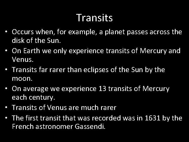 Transits • Occurs when, for example, a planet passes across the disk of the