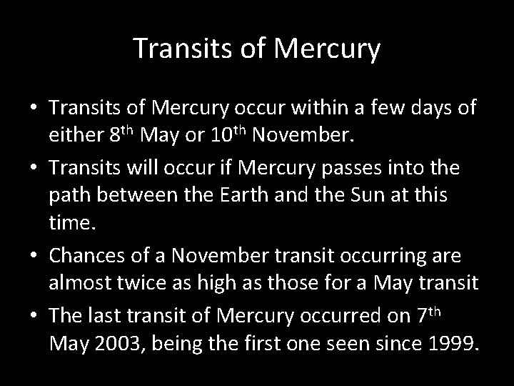 Transits of Mercury • Transits of Mercury occur within a few days of either