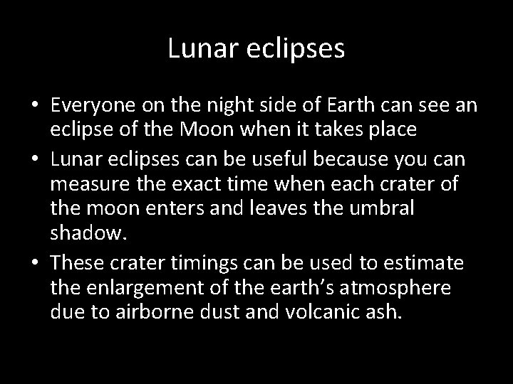 Lunar eclipses • Everyone on the night side of Earth can see an eclipse