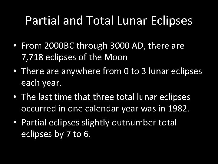 Partial and Total Lunar Eclipses • From 2000 BC through 3000 AD, there are