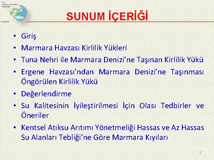 SUNUM İÇERİĞİ Giriş Marmara Havzası Kirlilik Yükleri Tuna Nehri ile Marmara Denizi’ne Taşınan Kirlilik