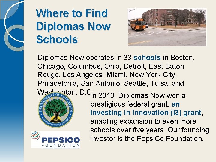 Where to Find Diplomas Now Schools Diplomas Now operates in 33 schools in Boston,