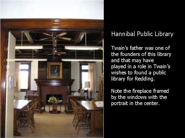 Hannibal Public Library Twain’s father was one of the founders of this library and