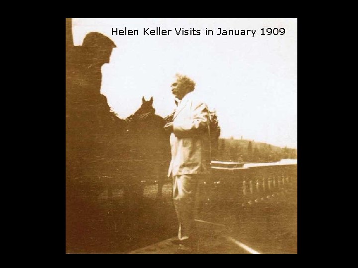 Helen Keller Visits in January 1909 