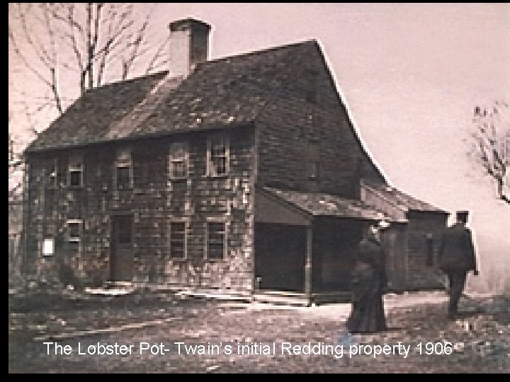 The Lobster Pot- Twain’s initial Redding property 1906 