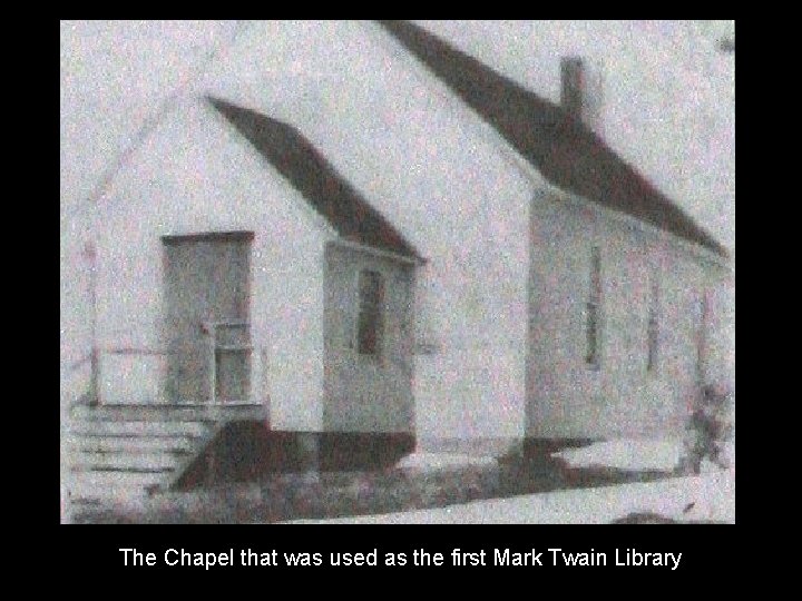 The Chapel that was used as the first Mark Twain Library 
