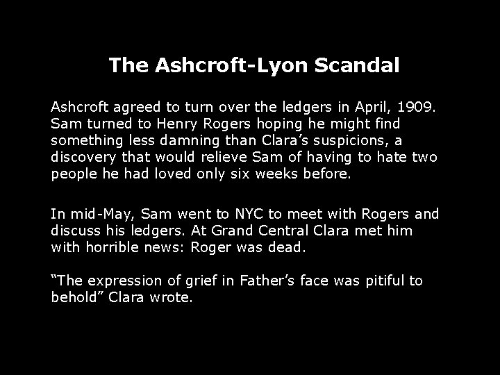 The Ashcroft-Lyon Scandal Ashcroft agreed to turn over the ledgers in April, 1909. Sam