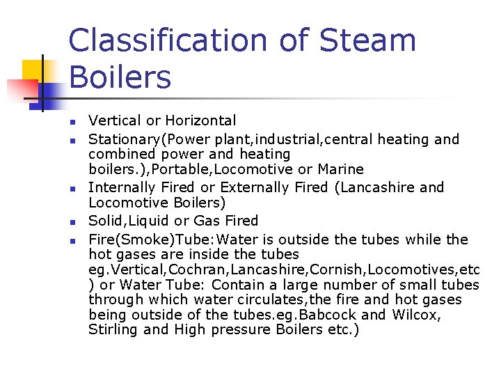Classification of Steam Boilers n n n Vertical or Horizontal Stationary(Power plant, industrial, central