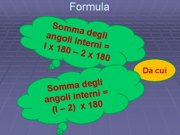 Formula Somm a degl angol i i inter ni = l x 180 –