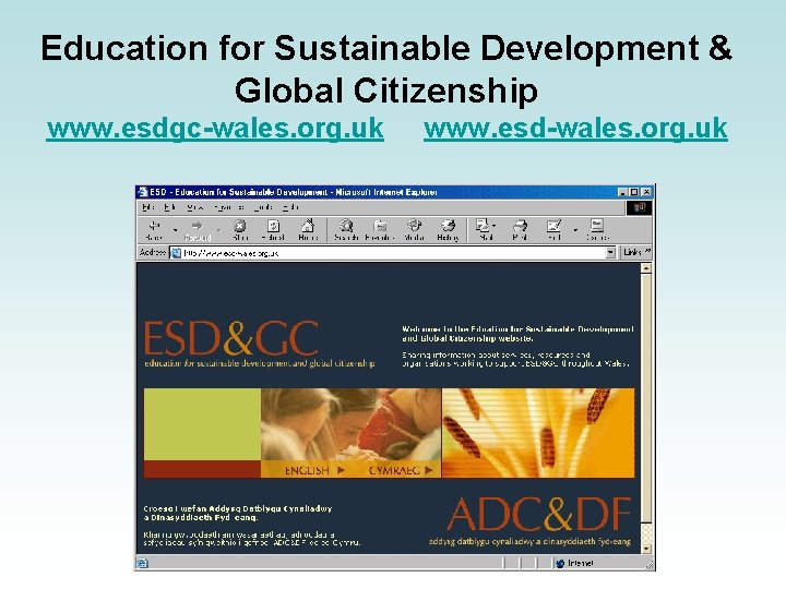 Education for Sustainable Development & Global Citizenship www. esdgc-wales. org. uk www. esd-wales. org.