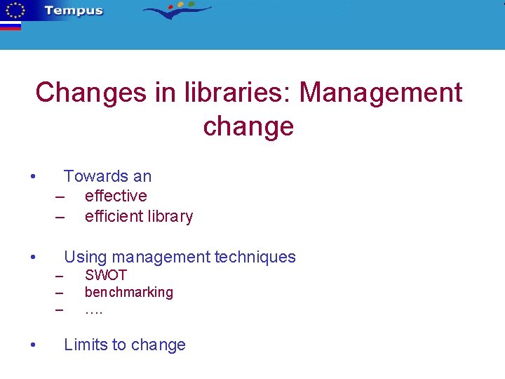 Changes in libraries: Management change • Towards an – effective – efficient library •