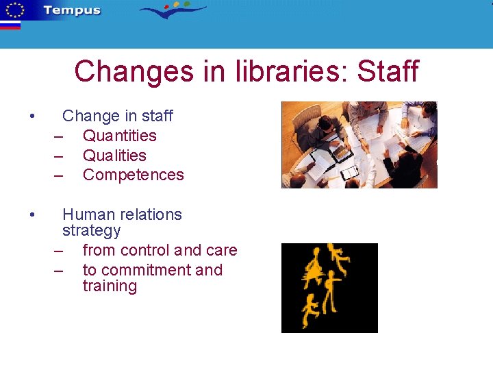 Changes in libraries: Staff • Change in staff – Quantities – Qualities – Competences