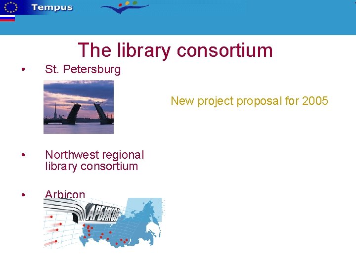 The library consortium • St. Petersburg New project proposal for 2005 • Northwest regional