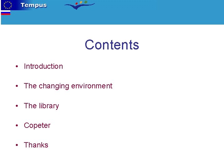 Contents • Introduction • The changing environment • The library • Copeter • Thanks