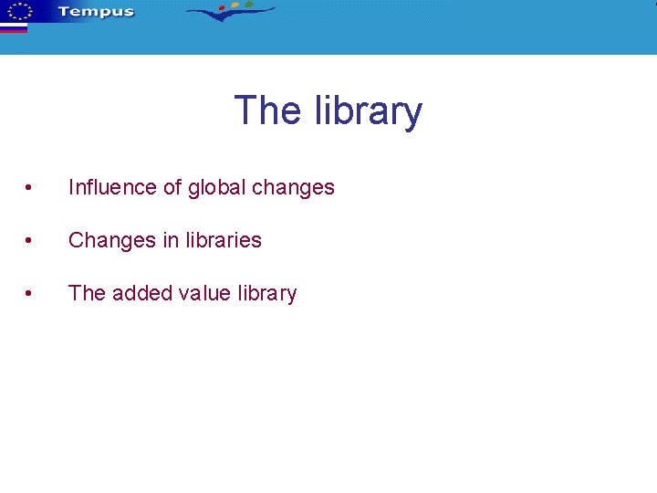 The library • Influence of global changes • Changes in libraries • The added