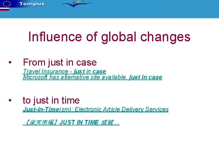 Influence of global changes • From just in case Travel Insurance - just in