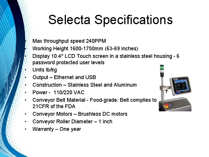 Selecta Specifications • • • Max throughput speed 240 PPM Working Height 1600 -1750 Selecta Specifications • • • Max throughput speed 240 PPM Working Height 1600 -1750
