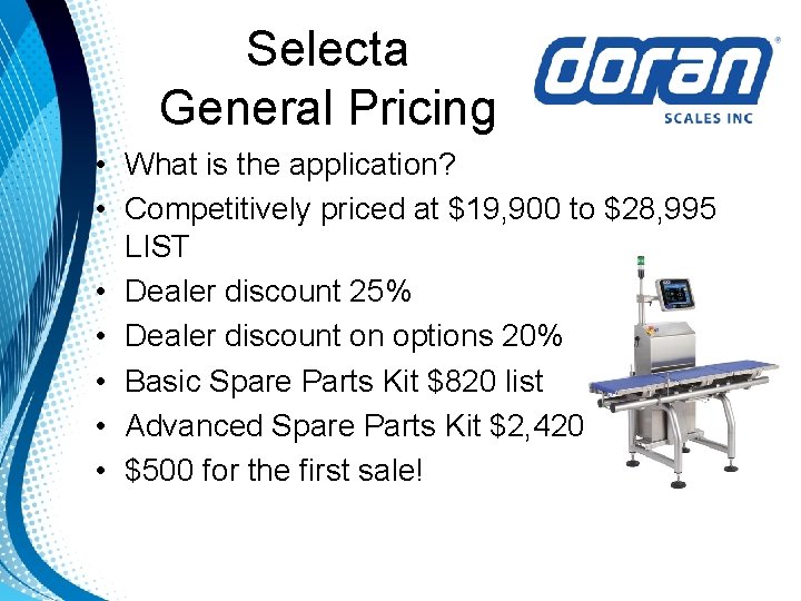 Selecta General Pricing • What is the application? • Competitively priced at $19, 900 Selecta General Pricing • What is the application? • Competitively priced at $19, 900