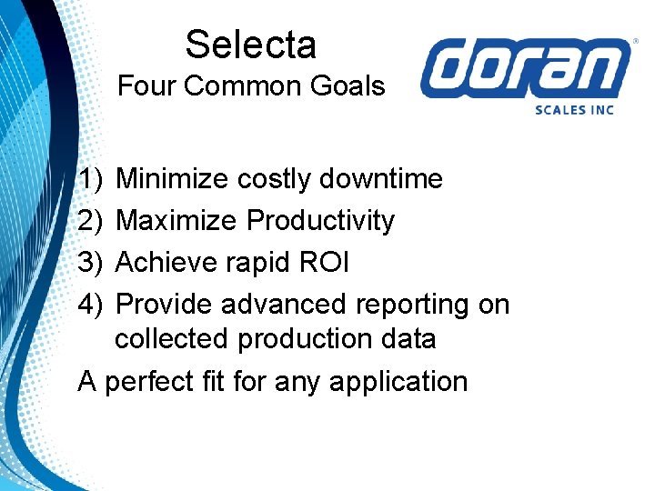 Selecta Four Common Goals 1) 2) 3) 4) Minimize costly downtime Maximize Productivity Achieve Selecta Four Common Goals 1) 2) 3) 4) Minimize costly downtime Maximize Productivity Achieve