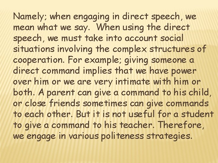 Namely; when engaging in direct speech, we mean what we say. When using the