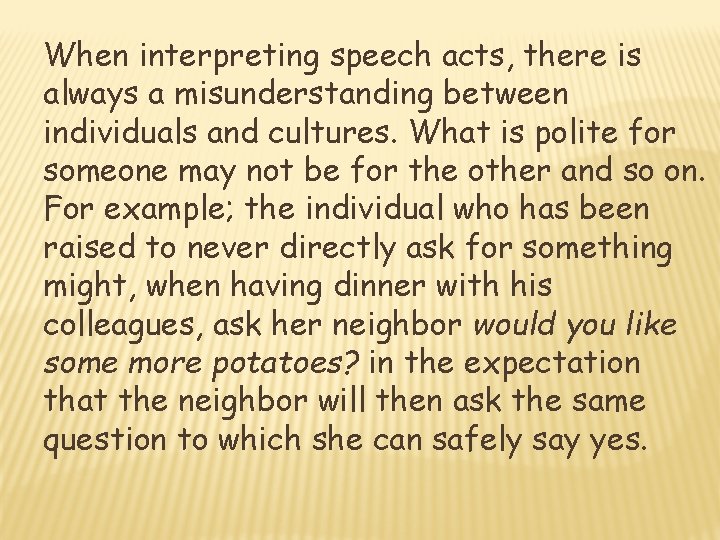 When interpreting speech acts, there is always a misunderstanding between individuals and cultures. What