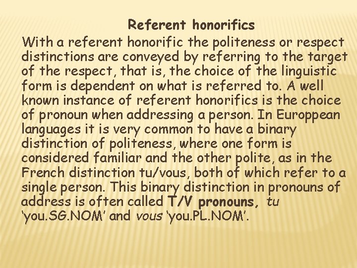 Referent honorifics With a referent honorific the politeness or respect distinctions are conveyed by