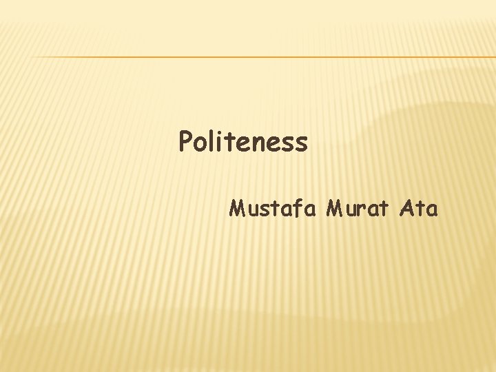 Politeness Mustafa Murat Ata 