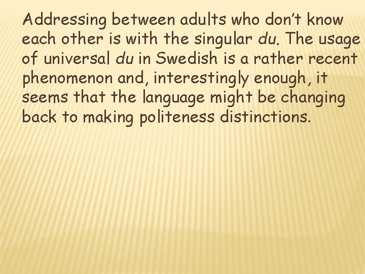 Addressing between adults who don’t know each other is with the singular du. The