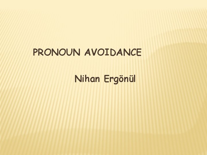 PRONOUN AVOIDANCE Nihan Ergönül 