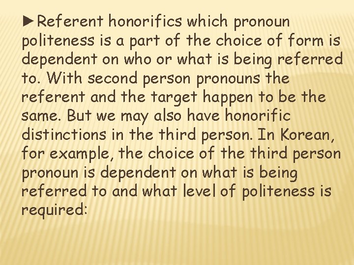 ►Referent honorifics which pronoun politeness is a part of the choice of form is
