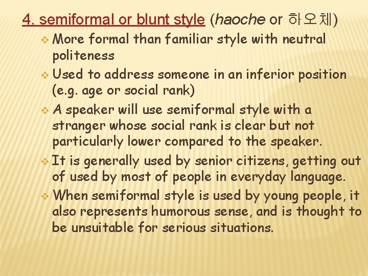 4. semiformal or blunt style (haoche or 하오체) More formal than familiar style with
