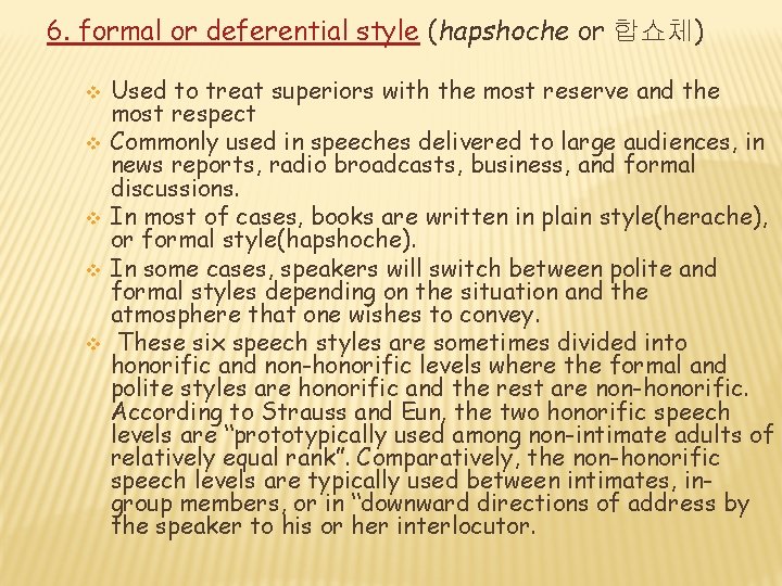 6. formal or deferential style (hapshoche or 합쇼체) v v v Used to treat