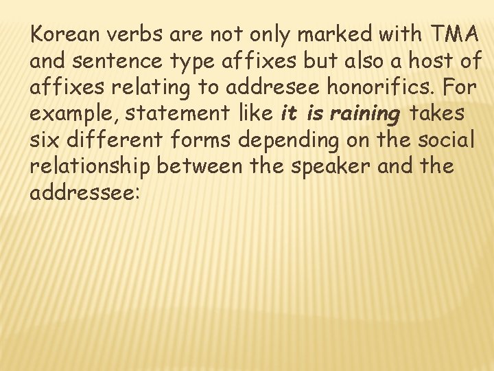 Korean verbs are not only marked with TMA and sentence type affixes but also