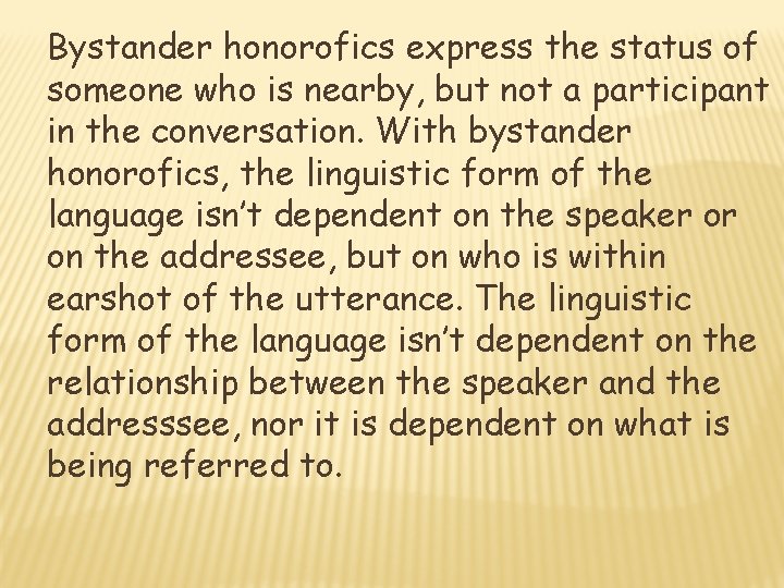 Bystander honorofics express the status of someone who is nearby, but not a participant