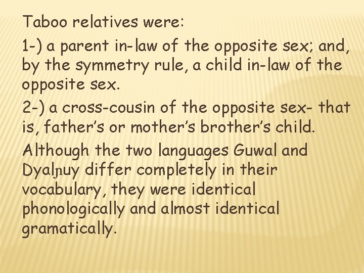 Taboo relatives were: 1 -) a parent in-law of the opposite sex; and, by