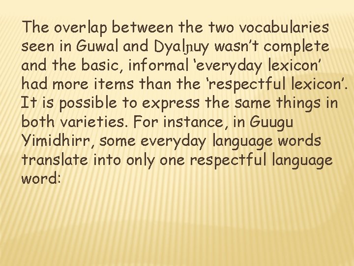 The overlap between the two vocabularies seen in Guwal and Dyalɲuy wasn’t complete and