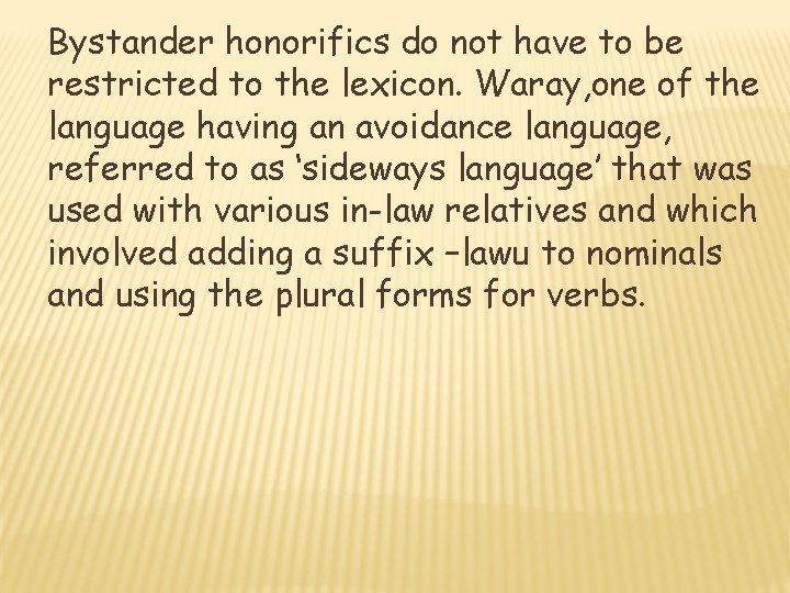 Bystander honorifics do not have to be restricted to the lexicon. Waray, one of