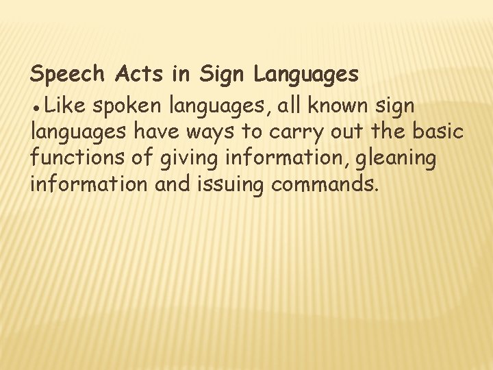 Speech Acts in Sign Languages ●Like spoken languages, all known sign languages have ways