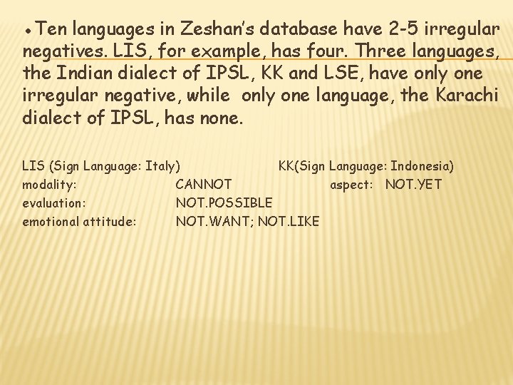 ●Ten languages in Zeshan’s database have 2 -5 irregular negatives. LIS, for example, has