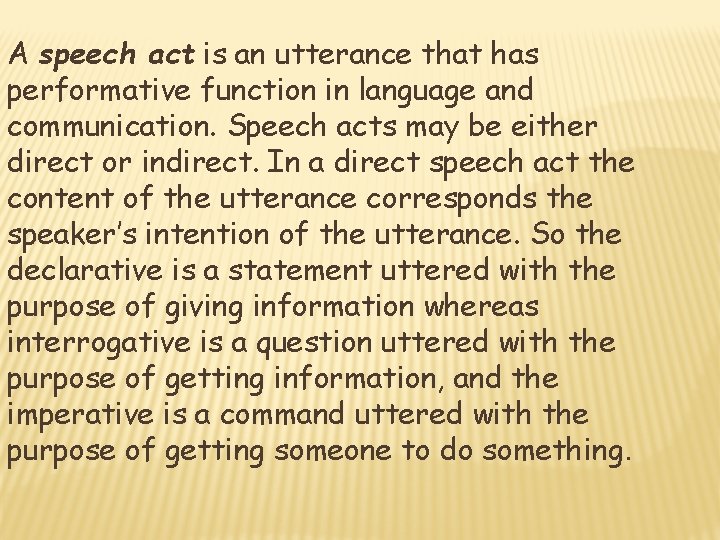 A speech act is an utterance that has performative function in language and communication.